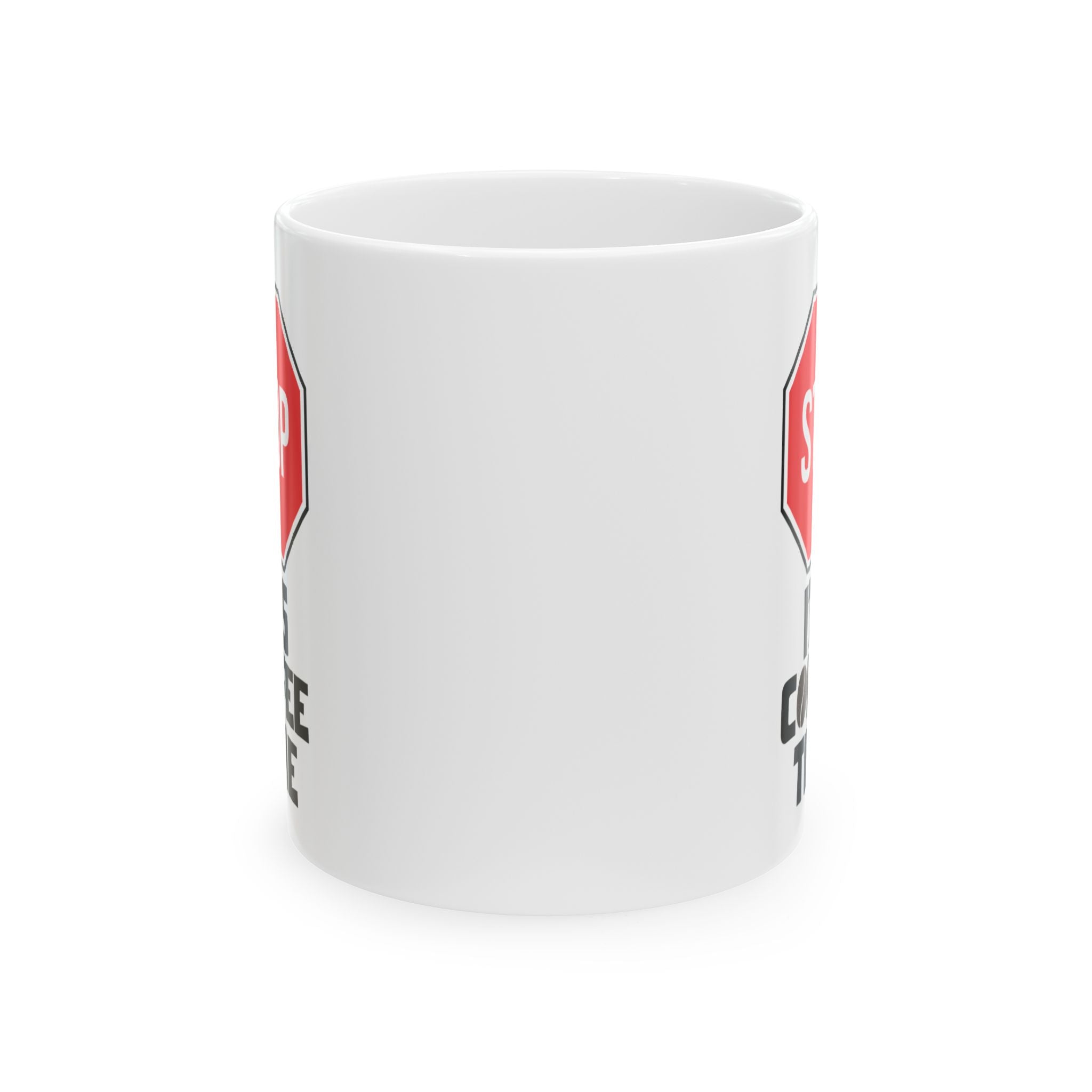 STOP It's Coffee Time Mug | Funny Coffee Cup, Caffeine Lover Gift, Office Humor Ceramic Mug