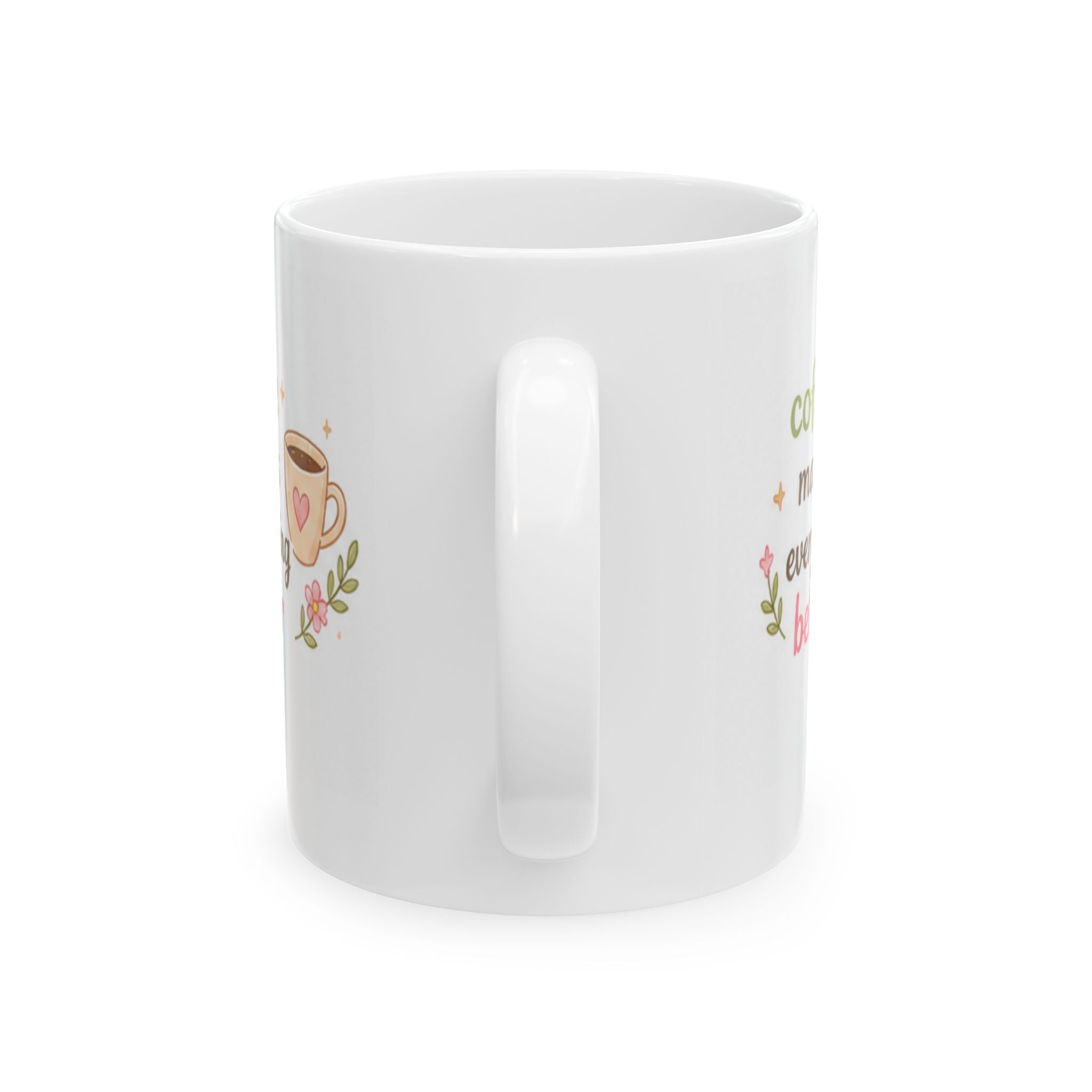 coffee makes everything better Mug | Cute Girly Coffee Mug | Pink Aesthetic Coffee Cup | Coffee Lover Gift | Feminine Ceramic Mug