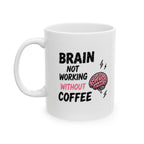 brain not working without coffee Mug | Funny Coffee Mug | Iced Coffee Lover Gift | Cute Coffee Cup | Coffee Addict Mug | Ceramic Mug