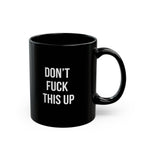 Minimalist Don't Fuck This Up Black Coffee Mug, Funny Crude Swear Word Office Cup, Sleek Bold Typography Joke Gag Gift for Friend