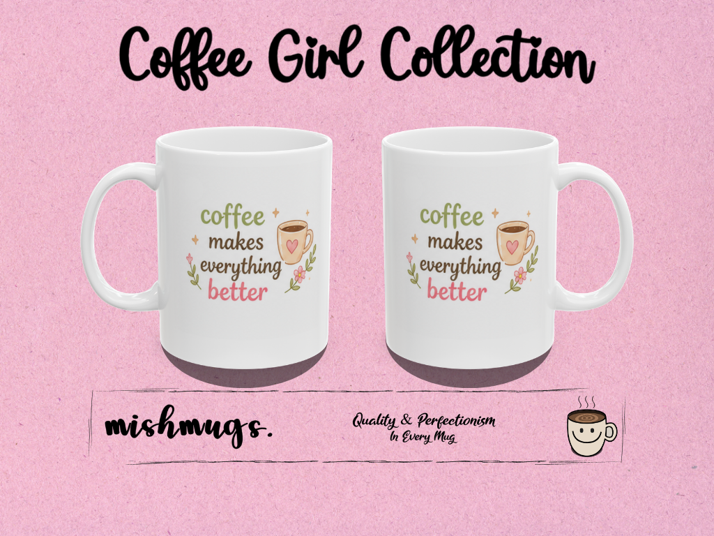 coffee makes everything better Mug | Cute Girly Coffee Mug | Pink Aesthetic Coffee Cup | Coffee Lover Gift | Feminine Ceramic Mug