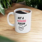not a morning person Mug | Funny Coffee Mug | Iced Coffee Lover Gift | Cute Coffee Cup | Coffee Addict Mug | Ceramic Mug