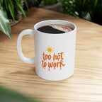 too hot to work Summer Mug | Cute Coffee Mug | Beach Coffee Cup | Iced Coffee Mug | Summer Gift | Ceramic Mug