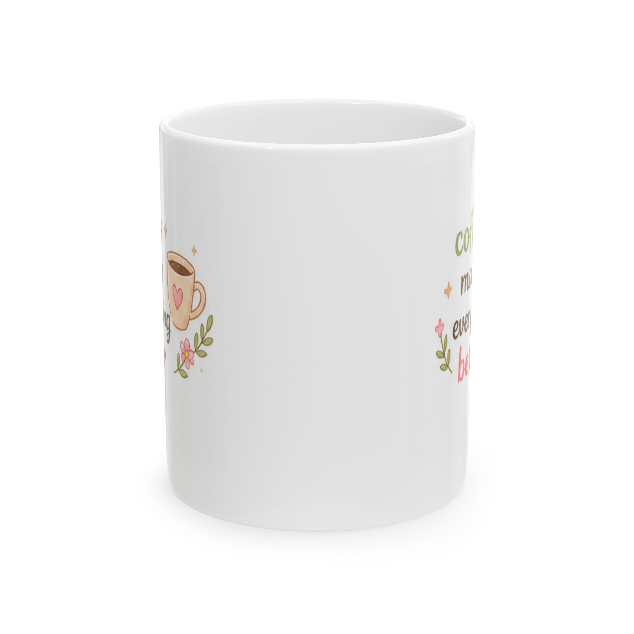 coffee makes everything better Mug | Cute Girly Coffee Mug | Pink Aesthetic Coffee Cup | Coffee Lover Gift | Feminine Ceramic Mug