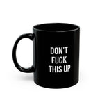 Minimalist Don't Fuck This Up Black Coffee Mug, Funny Crude Swear Word Office Cup, Sleek Bold Typography Joke Gag Gift for Friend