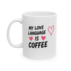 my love lauguage is coffee Mug | Funny Coffee Mug | Iced Coffee Lover Gift | Cute Coffee Cup | Coffee Addict Mug | Ceramic Mug