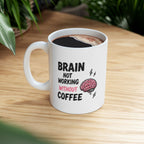 brain not working without coffee Mug | Funny Coffee Mug | Iced Coffee Lover Gift | Cute Coffee Cup | Coffee Addict Mug | Ceramic Mug