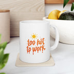 too hot to work Summer Mug | Cute Coffee Mug | Beach Coffee Cup | Iced Coffee Mug | Summer Gift | Ceramic Mug