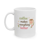 coffee makes everything better Mug | Cute Girly Coffee Mug | Pink Aesthetic Coffee Cup | Coffee Lover Gift | Feminine Ceramic Mug