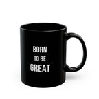 Minimalist Born To Be Great Black Coffee Mug, Classy Ceramic Motivational Quote Cup, Sleek Bold Typography Office Desk Gift